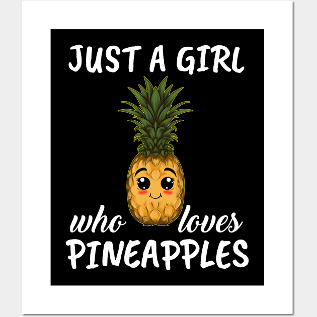 Just A Girl Who Loves Pineapples Wall Art by TheTeeBee